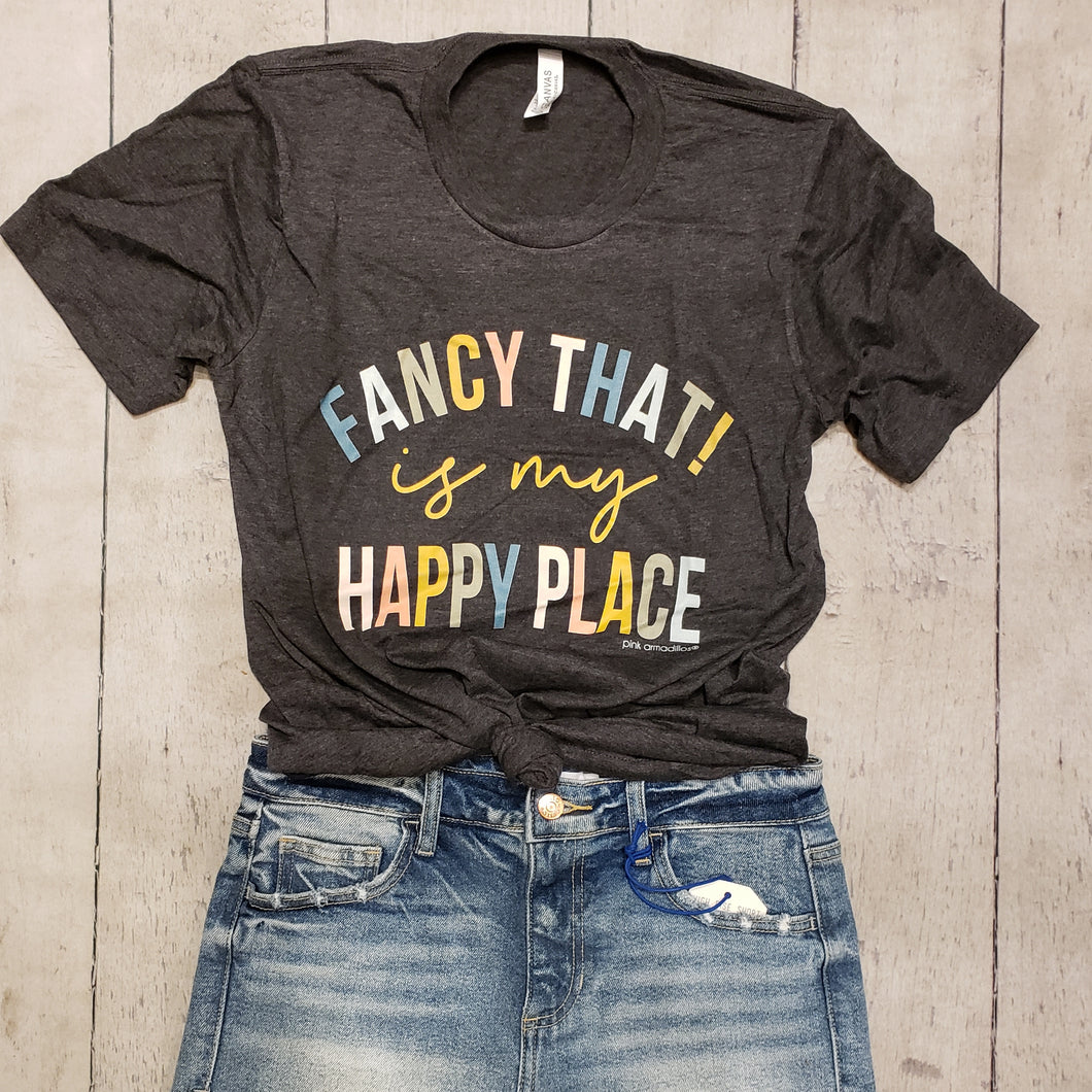 Fancy That! is my Happy Place Tee
