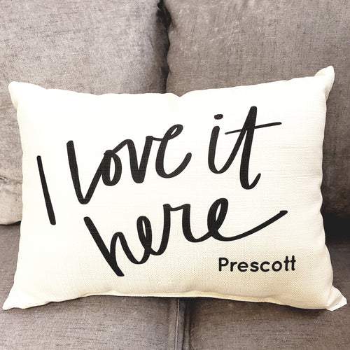 I Love It Here Prescott Pillow