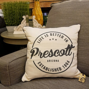 Life is Better in Prescott Pillow by Fancy That